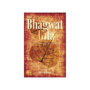 The Bhagwat Gita - Interpretation by RR Varma